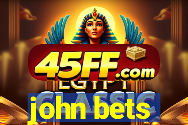 john bets